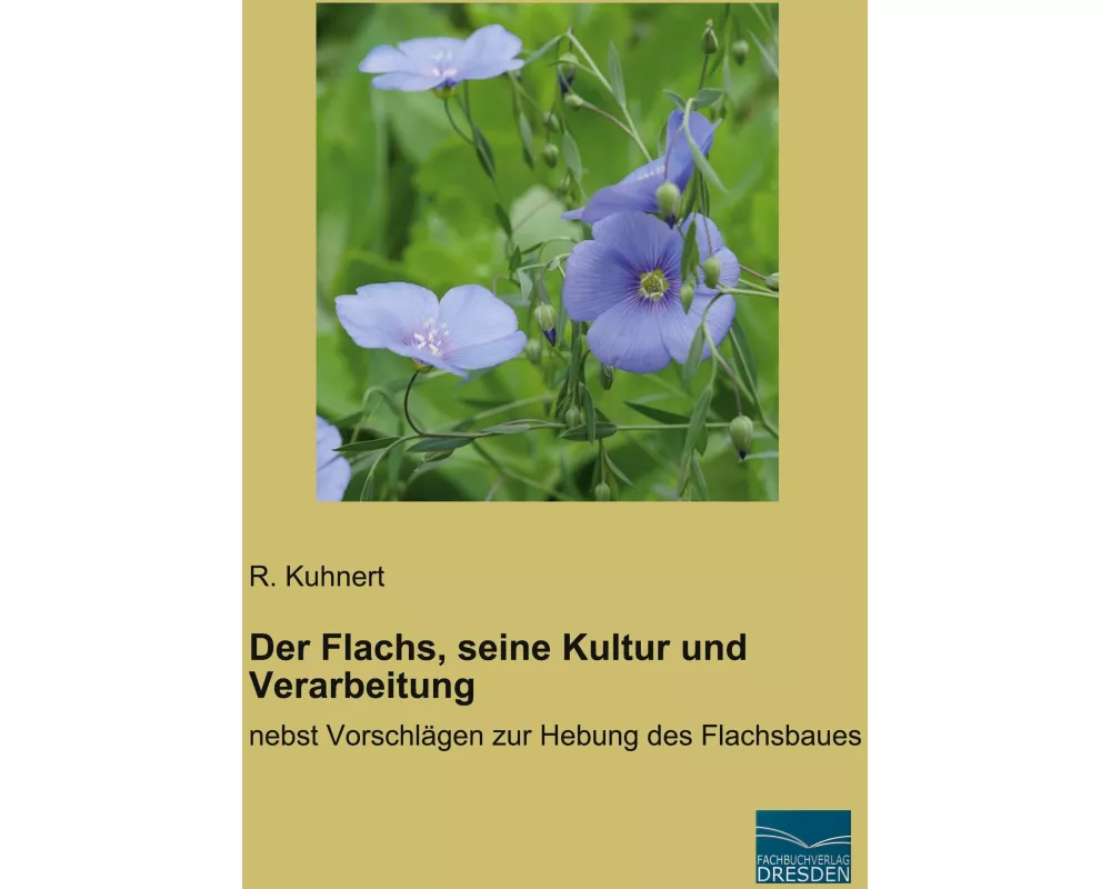 Der Flachs, seine Kultur und Verarbeitung