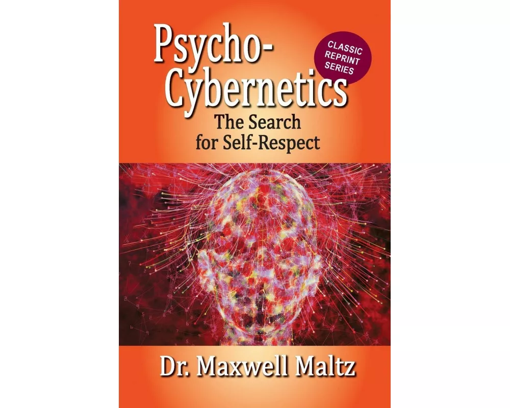 Psycho-Cybernetics The Search for Self-Respect
