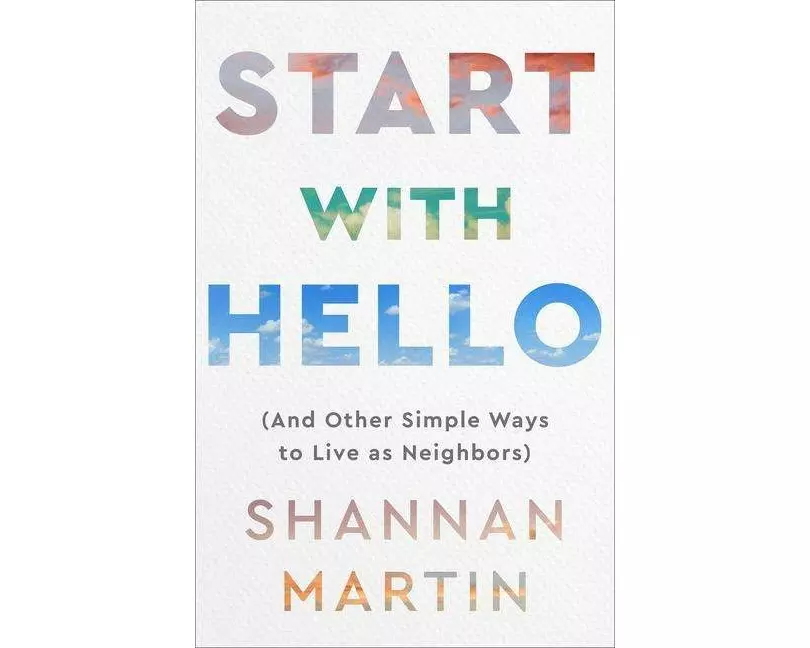 Start with Hello – (And Other Simple Ways to Live as Neighbors)