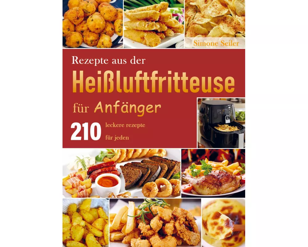 Rezepte aus der Heißluftfritteuse für Anfänger