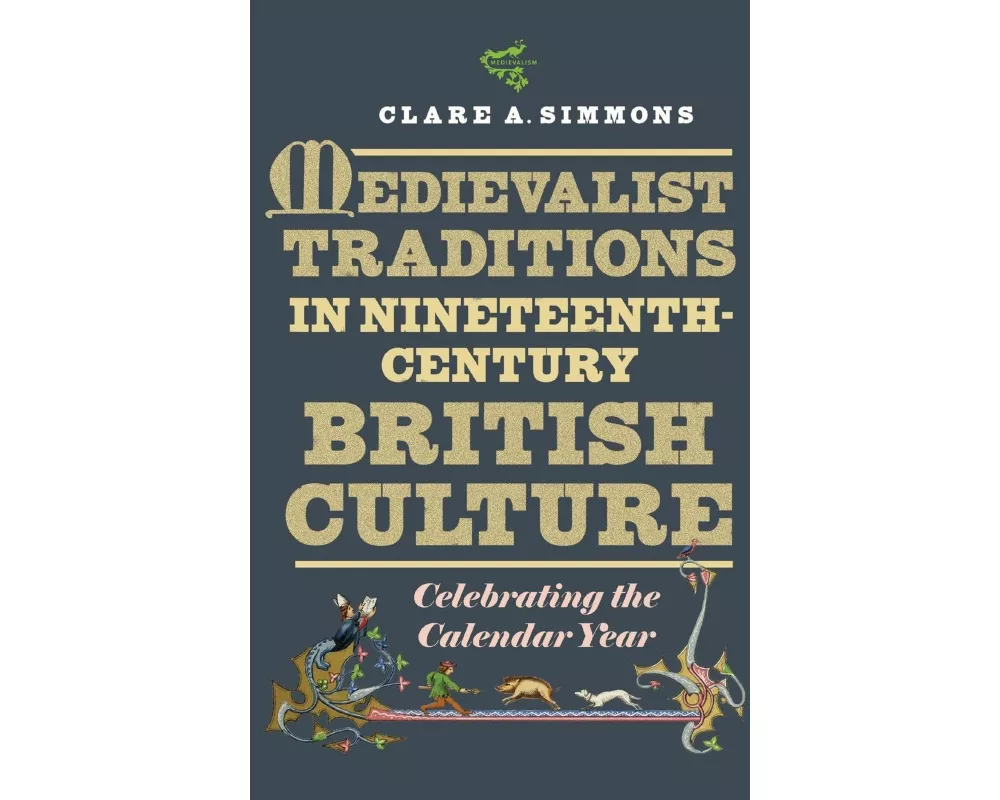 Medievalist Traditions in Nineteenth-Century British Culture