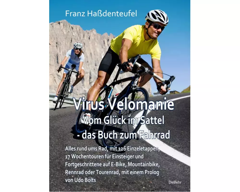Virus Velomanie - Vom Glück im Sattel - das Buch zum Fahrrad - Alles rund ums Rad, mit 126 Einzeletappen, 17 Wochentouren für Einsteiger und Fortgesch