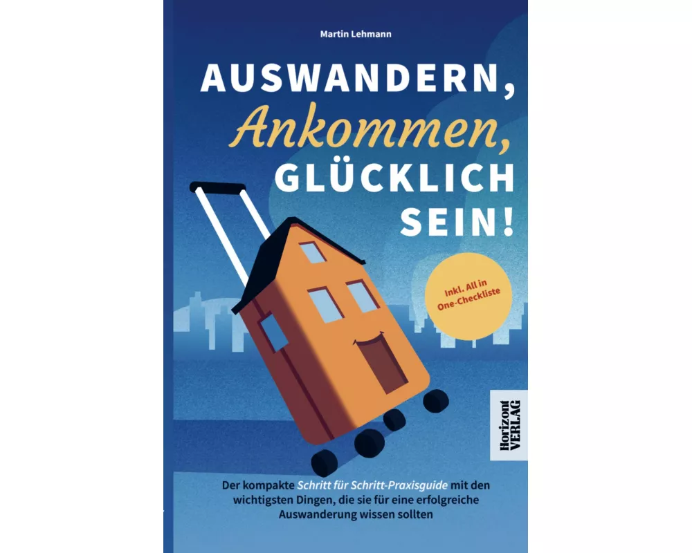Auswandern, Ankommen, Glücklich sein!