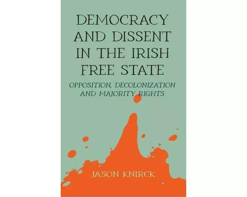 Democracy and Dissent in the Irish Free State