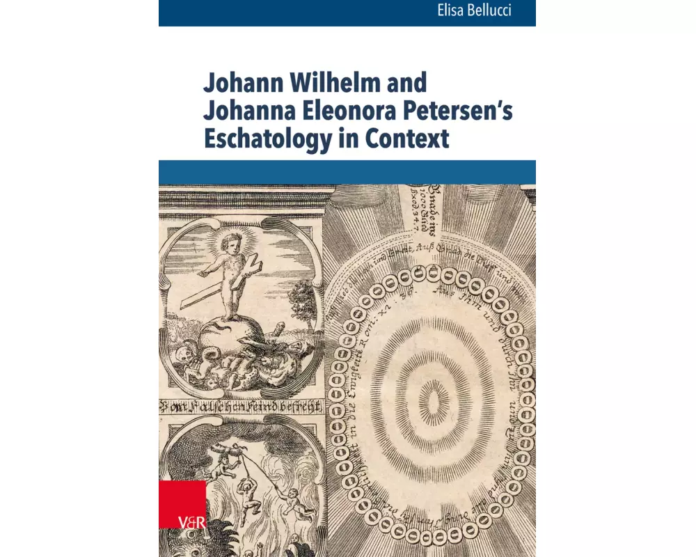Johann Wilhelm and Johanna Eleonora Petersen's Eschatology in Context