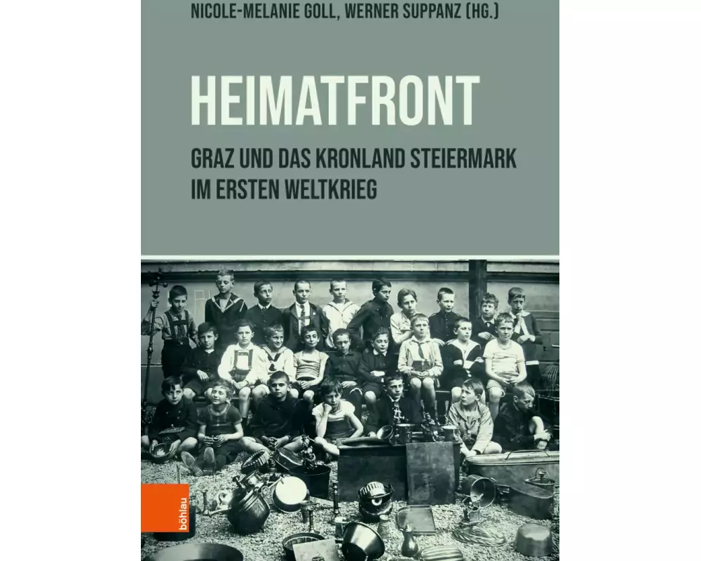 "Heimatfront" - Graz und das Kronland Steiermark im Ersten Weltkrieg