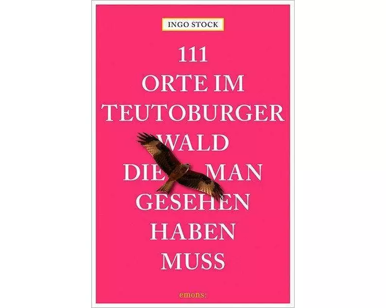 111 Orte im Teutoburger Wald, die man gesehen haben muss