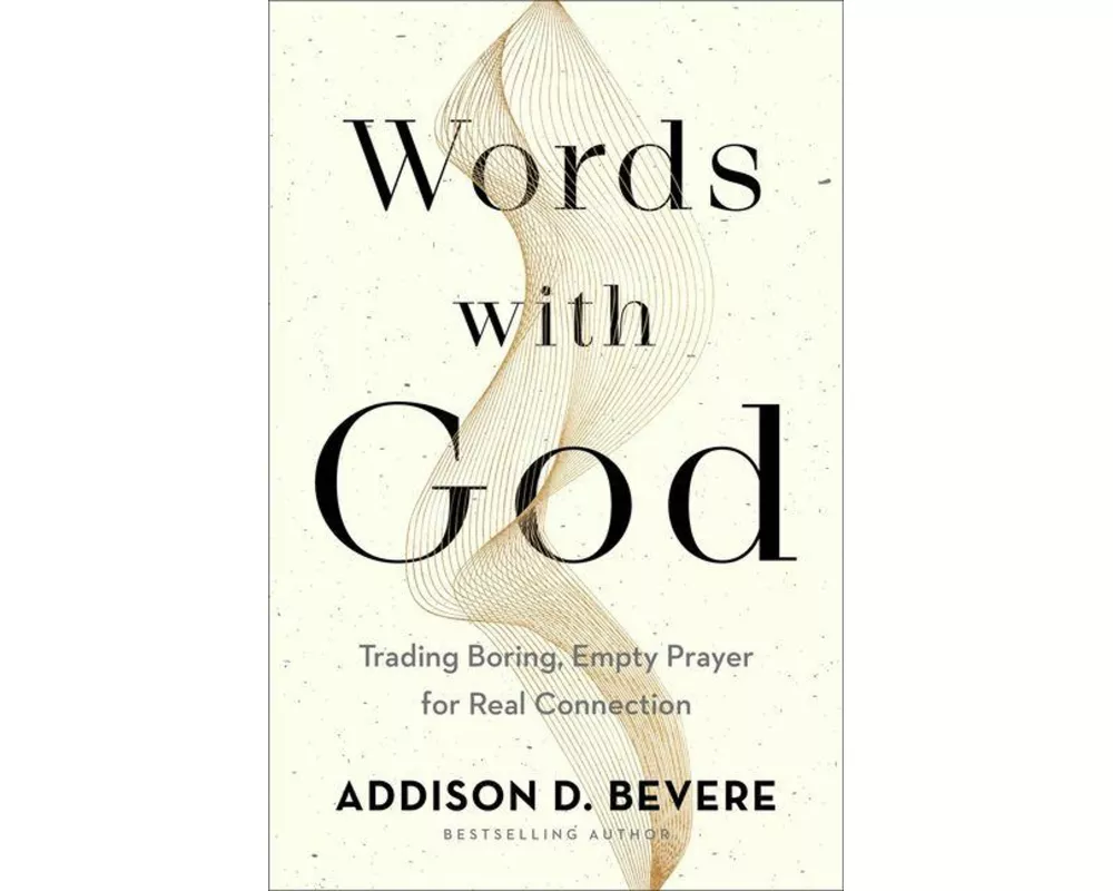 Words with God – Trading Boring, Empty Prayer for Real Connection