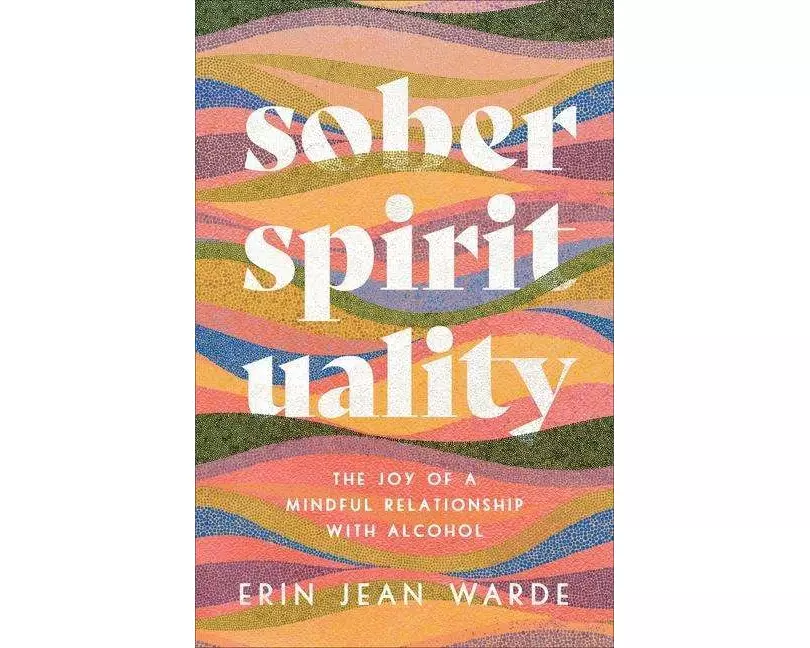 Sober Spirituality – The Joy of a Mindful Relationship with Alcohol