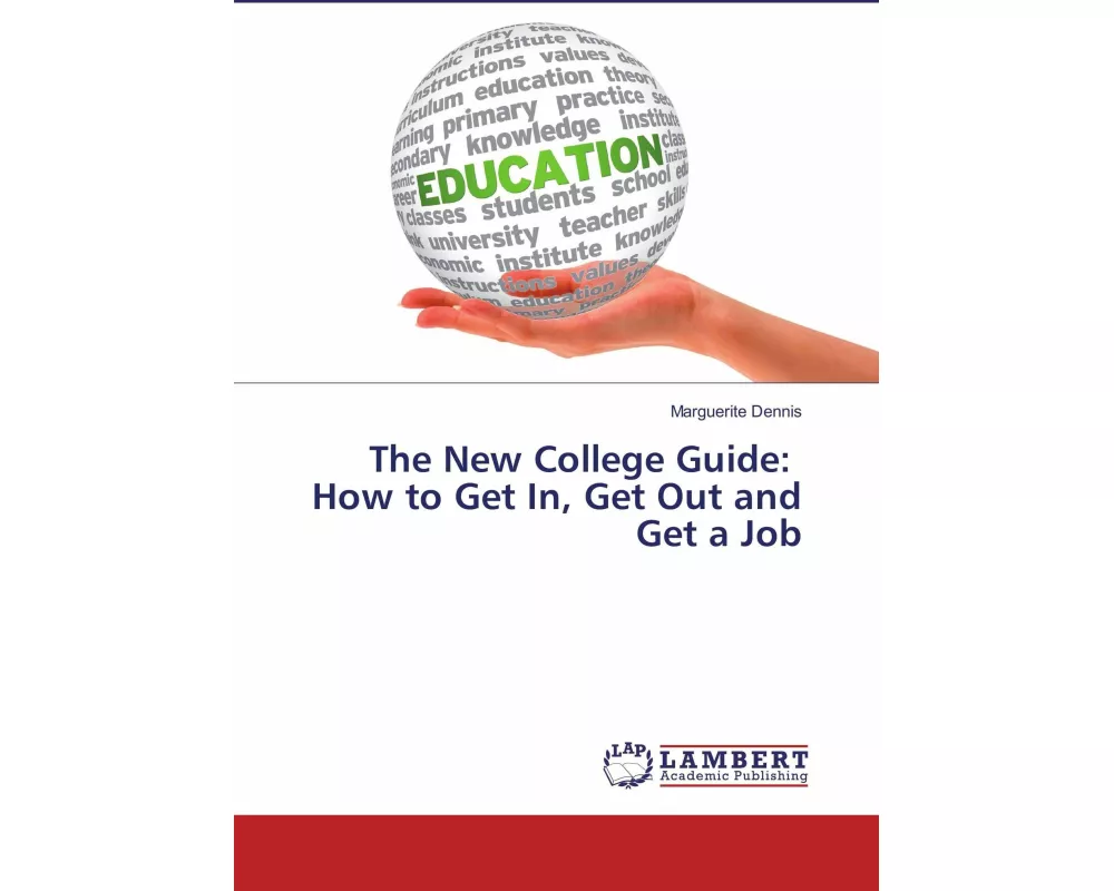 The New College Guide: How to Get In, Get Out and Get a Job