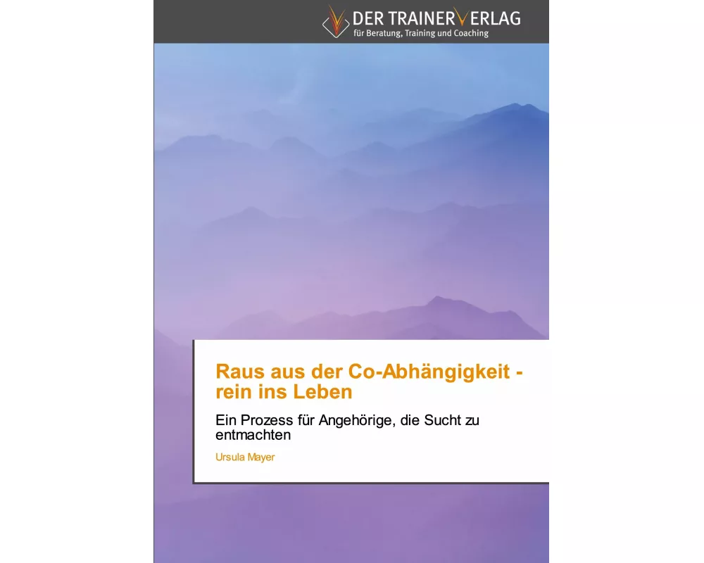 Raus aus der Co-Abhängigkeit - rein ins Leben