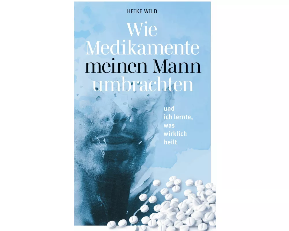 Wie Medikamente meinen Mann umbrachten