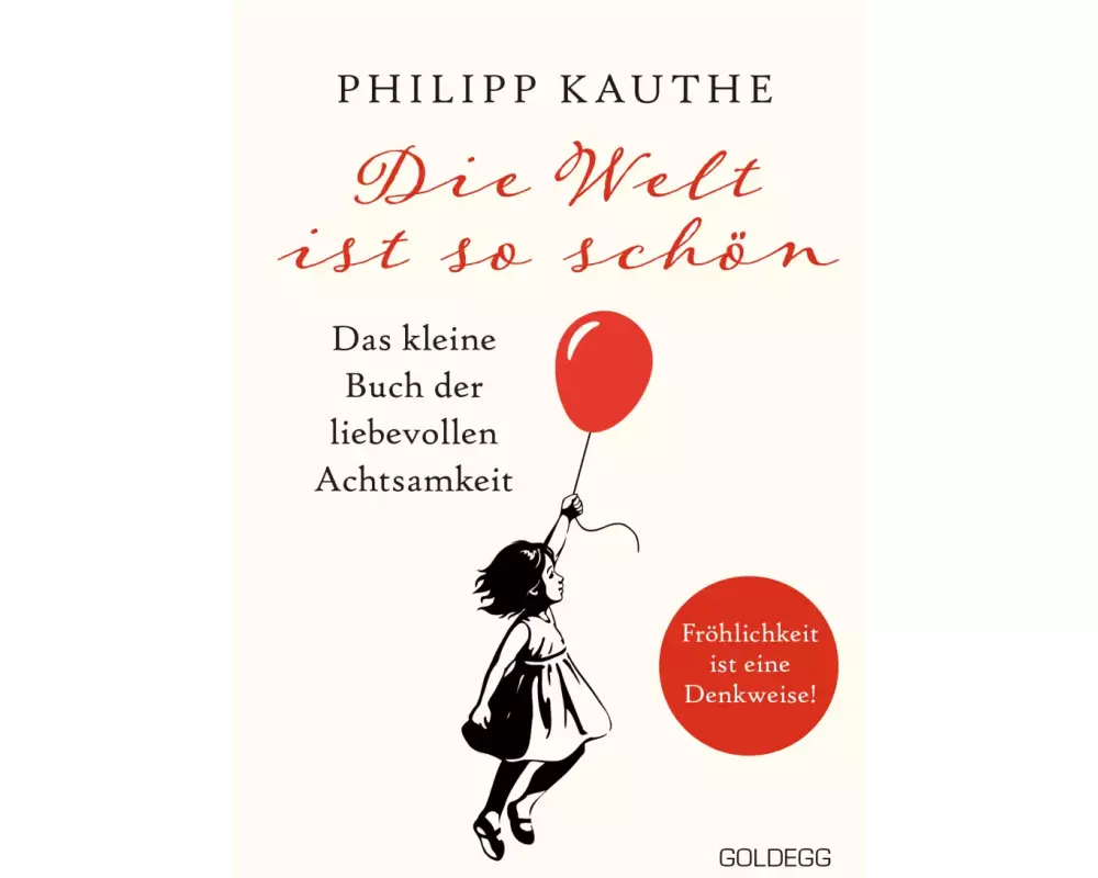Die Welt ist so schön. Das kleine Buch der liebevollen Achtsamkeit. Ein neuer Blickwinkel für mehr Lebensfreude: Geschichten zum Nachdenken & viel Ins