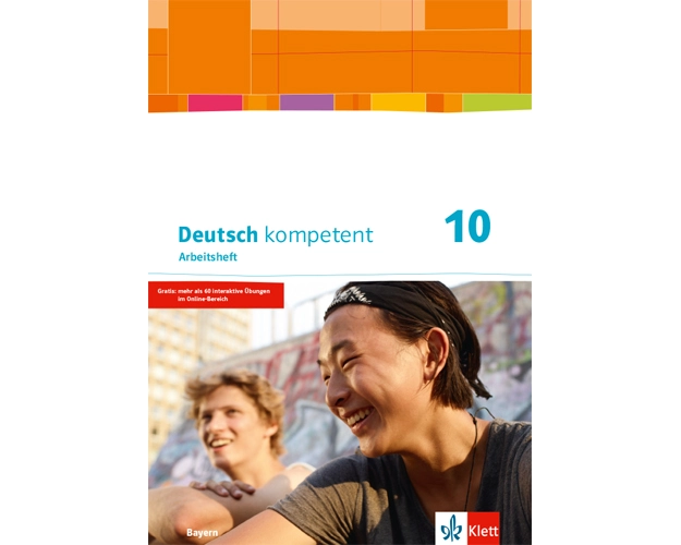 Deutsch kompetent 10. Arbeitsheft mit Lösungen Klasse 10. Ausgabe Bayern