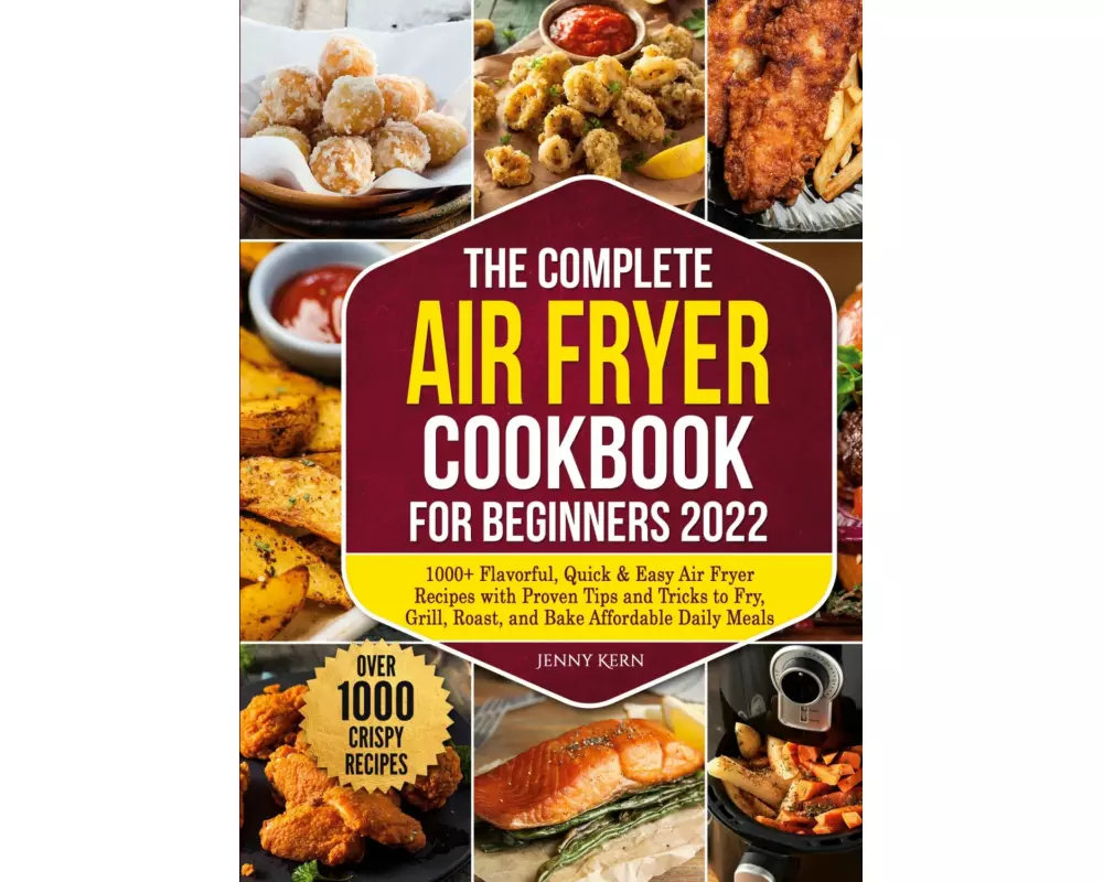 The Complete Air Fryer Cookbook for Beginners 2022