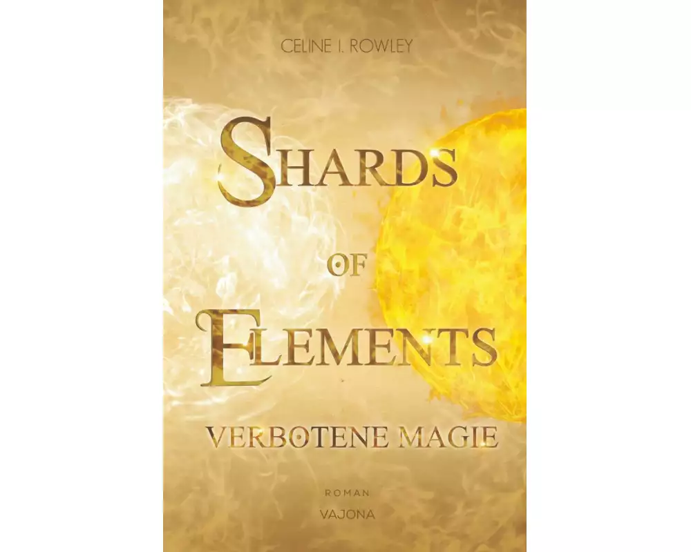 SHARDS OF ELEMENTS / SHARDS OF ELEMENTS - Verbotene Magie (Band 1)