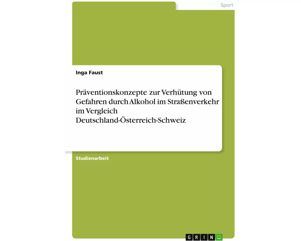 Prventionskonzepte zur Verhtung von Gefahren durch Alkohol im Straenverkehr im Vergleich Deutschland-sterreich-Schweiz