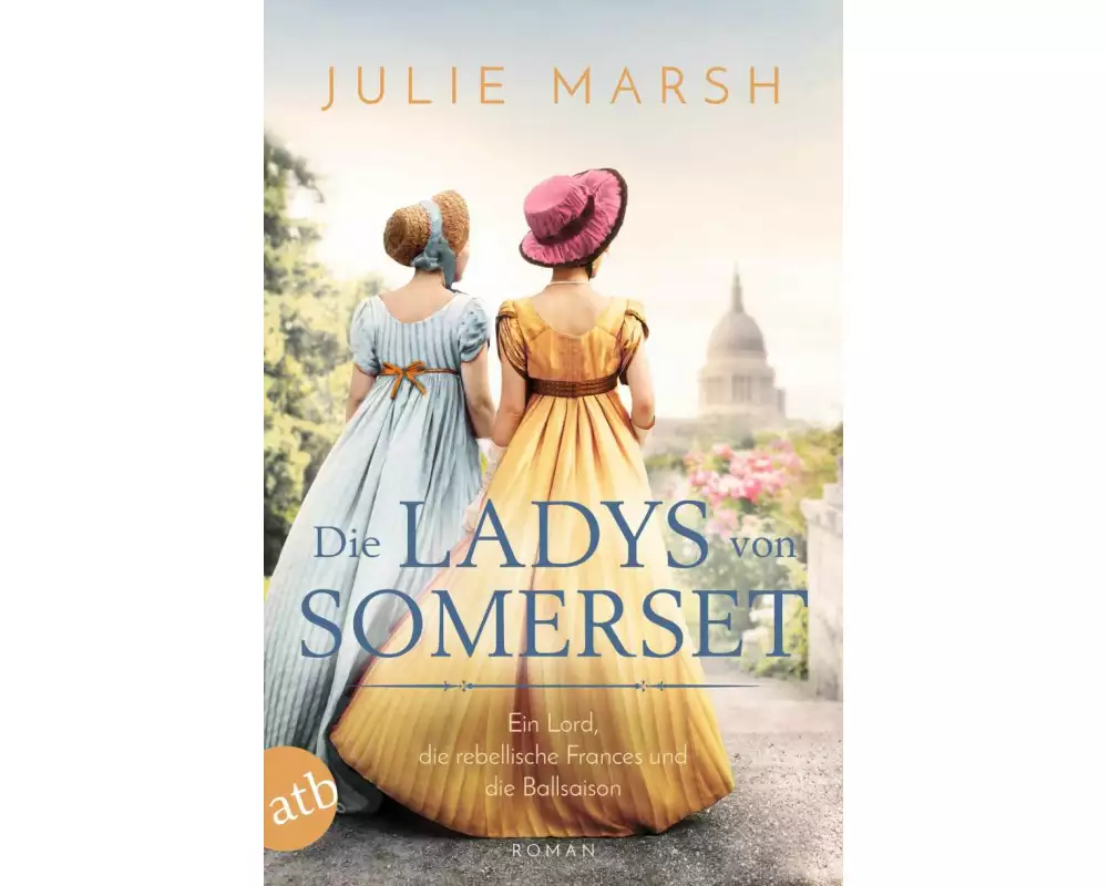 Die Ladys von Somerset – Ein Lord, die rebellische Frances und die Ballsaison