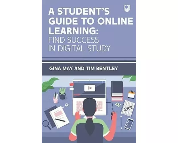 A Student's Guide to Online Learning: Finding Success in Digital Study