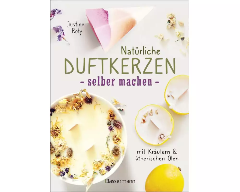 Natürliche Duftkerzen selber machen - mit Blüten & ätherischen Ölen