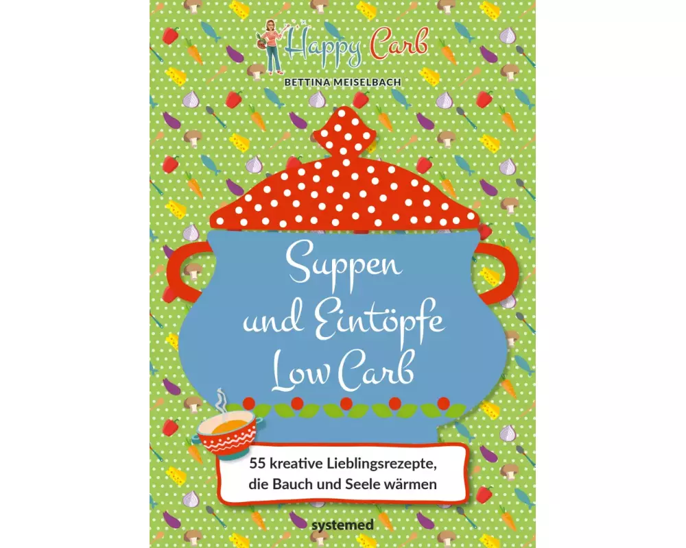 Happy Carb: Suppen und Eintöpfe Low Carb