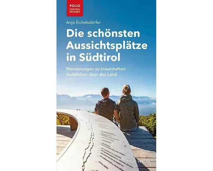 Die schönsten Aussichtsplätze in Südtirol