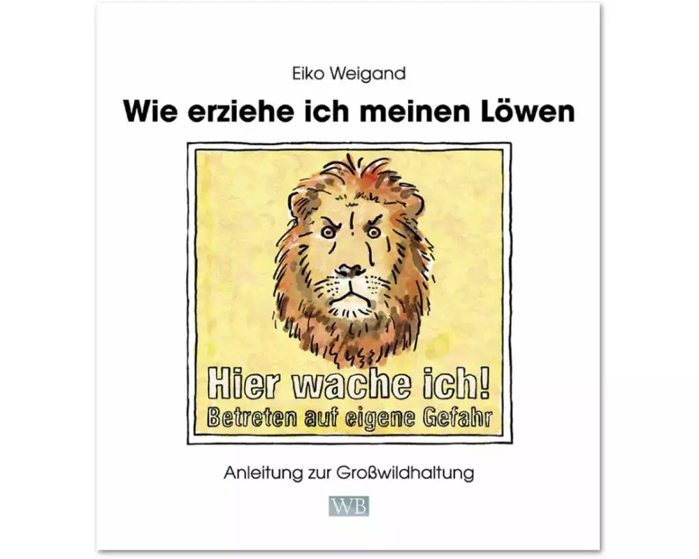 Wie erziehe ich meinen Löwen