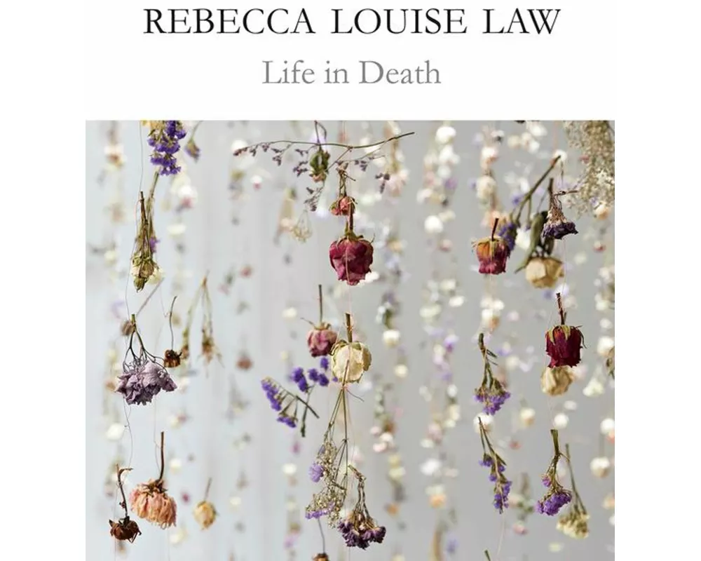 Rebecca Louise Law: Life in Death