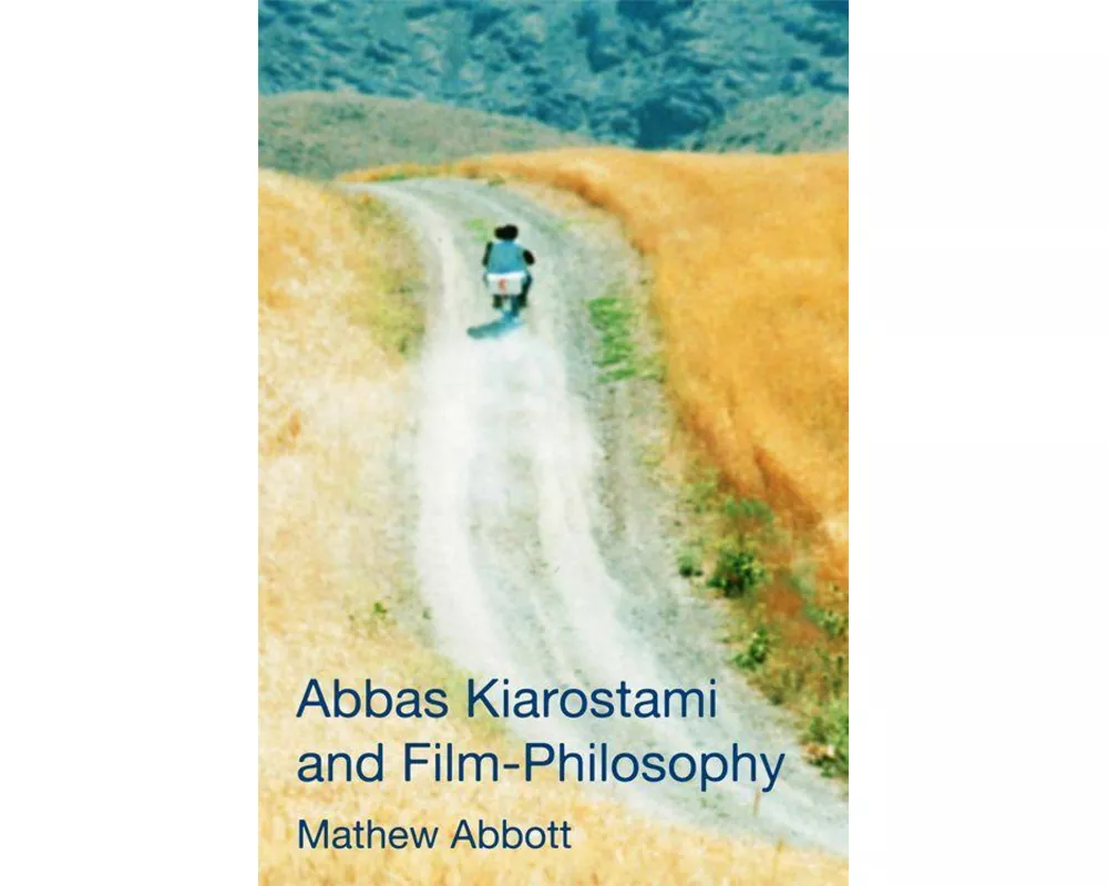 Abbas Kiarostami and Film-Philosophy