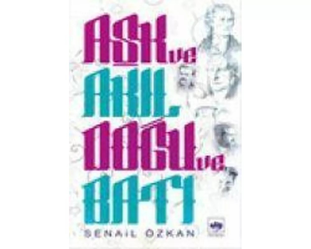 Ask ve Akil - Dogu ve Bati