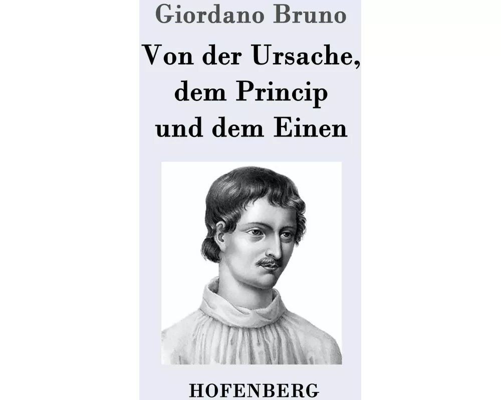 Von der Ursache, dem Princip und dem Einen