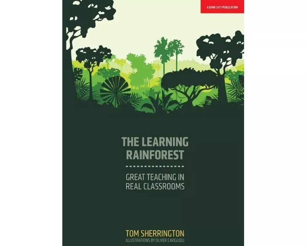 The Learning Rainforest: Great Teaching in Real Classrooms
