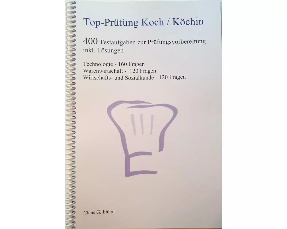 Top Prüfung Koch / Köchin - 400 Testaufgaben zur Prüfungsvorbereitung inkl. Lösungen