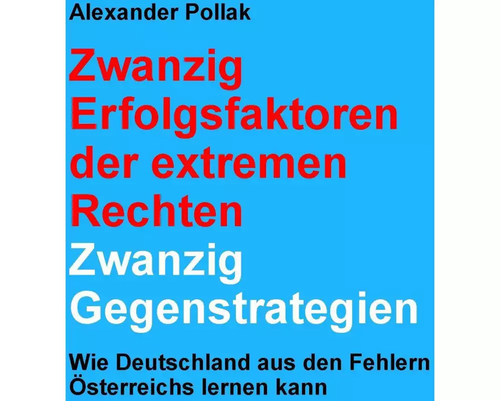 Zwanzig Erfolgsfaktoren der extremen Rechten: Zwanzig Gegenstrategien