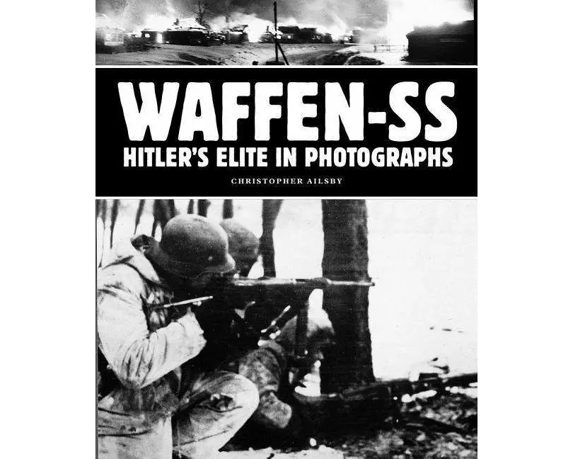 Waffen-SS: Hitler's Elite in Photographs