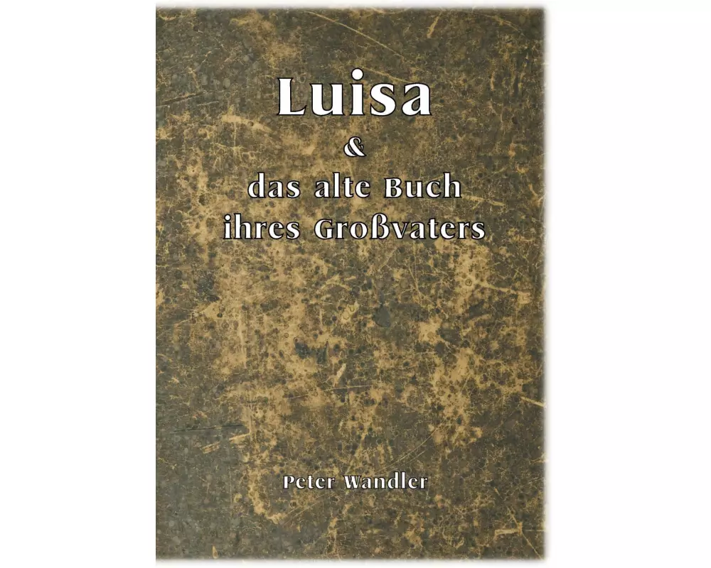 Luisa und das alte Buch ihres Großvaters