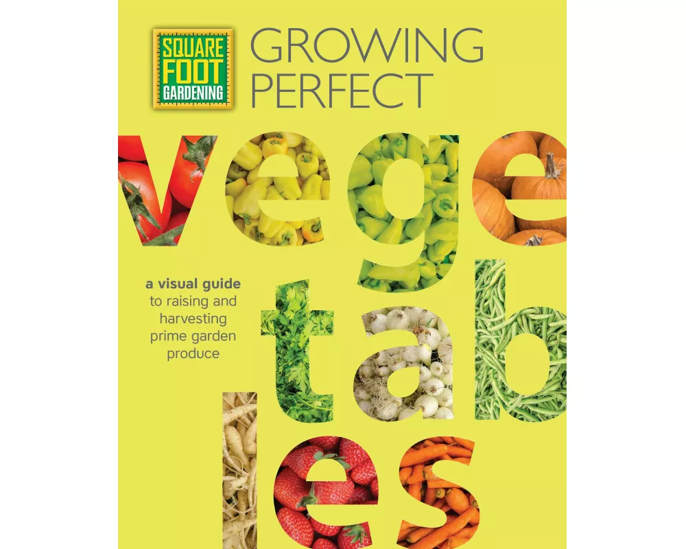 Square Foot Gardening: Growing Perfect Vegetables
