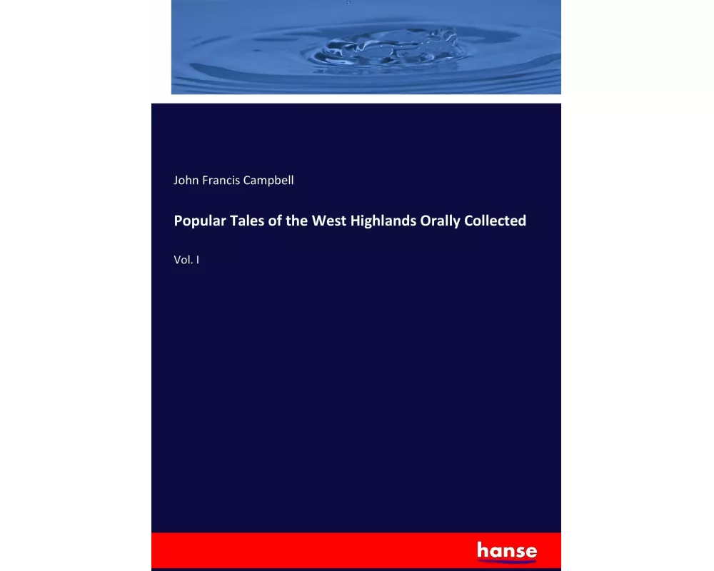 Popular Tales of the West Highlands Orally Collected