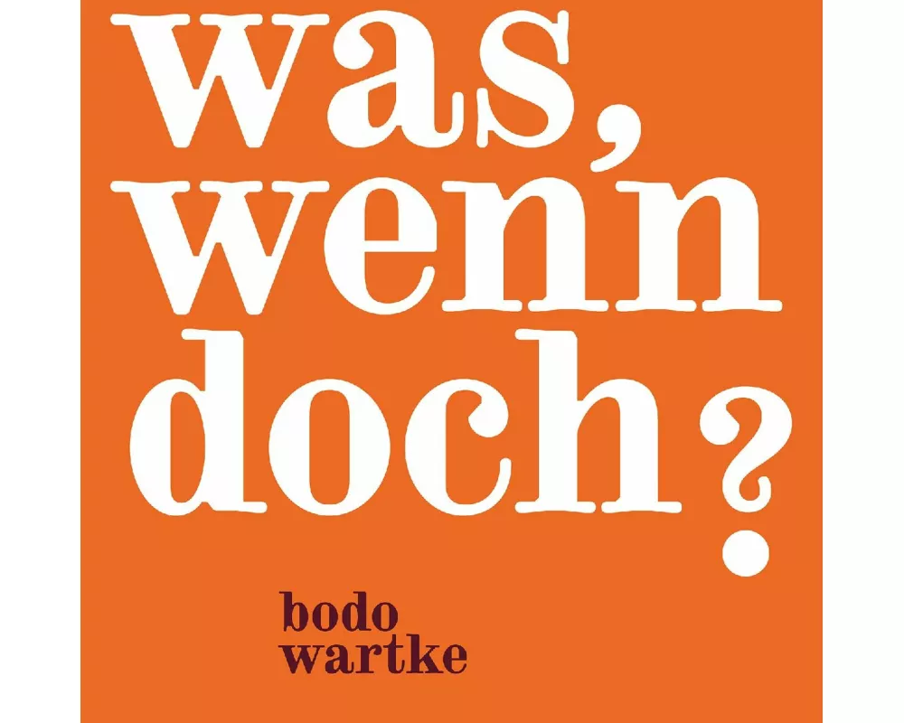 Was,wenn doch ?