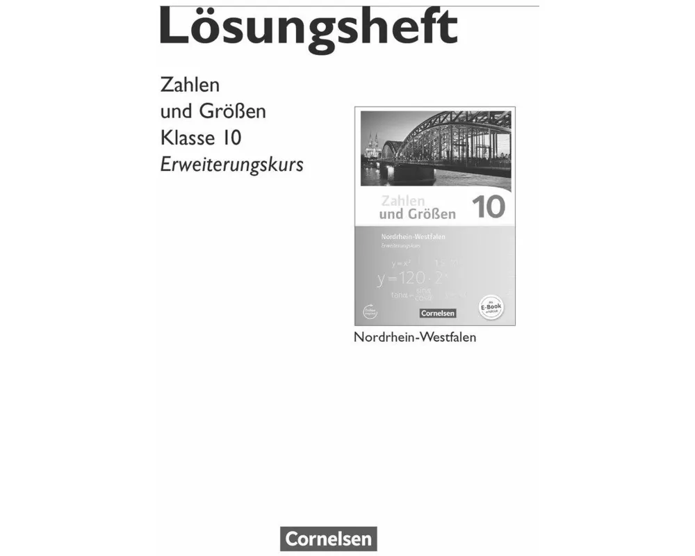 Zahlen und Größen, Nordrhein-Westfalen Kernlehrpläne - Ausgabe 2013, 10. Schuljahr - Erweiterungskurs, Lösungen zum Schülerbuch
