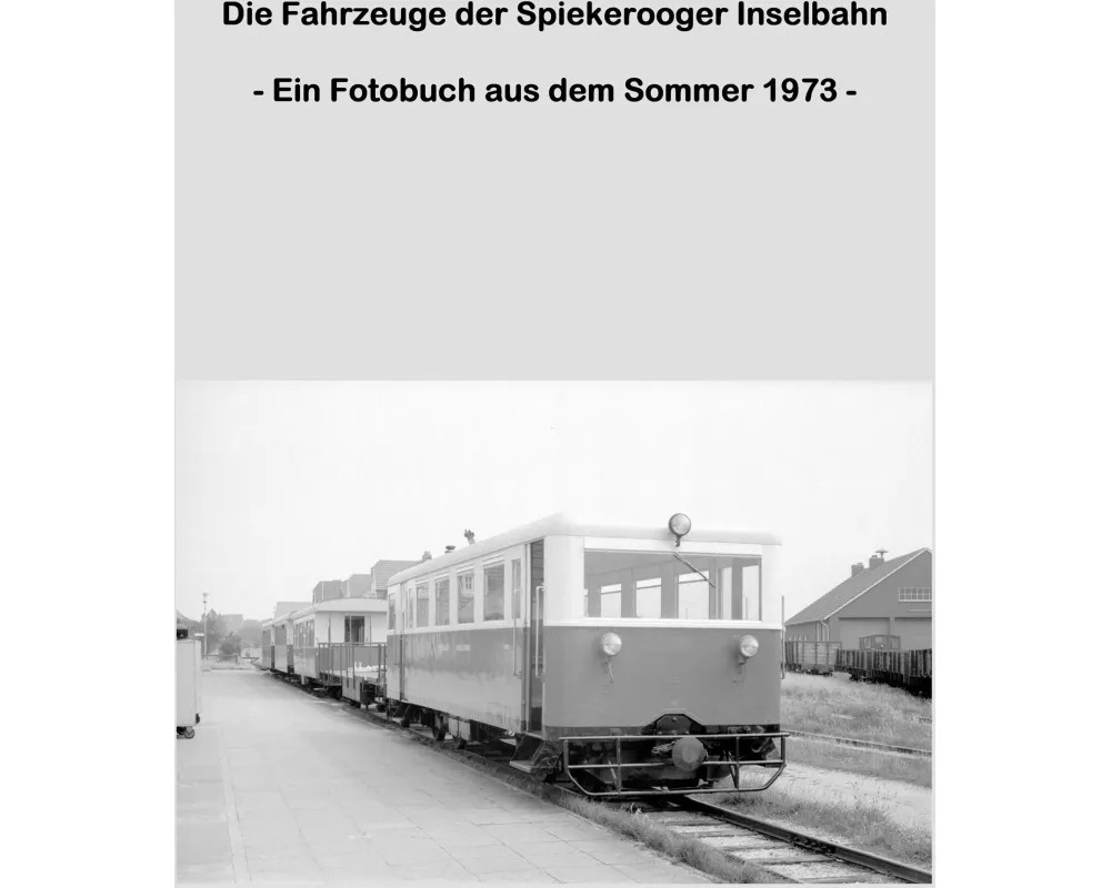 Die Fahrzeuge der Spiekerooger Inselbahn