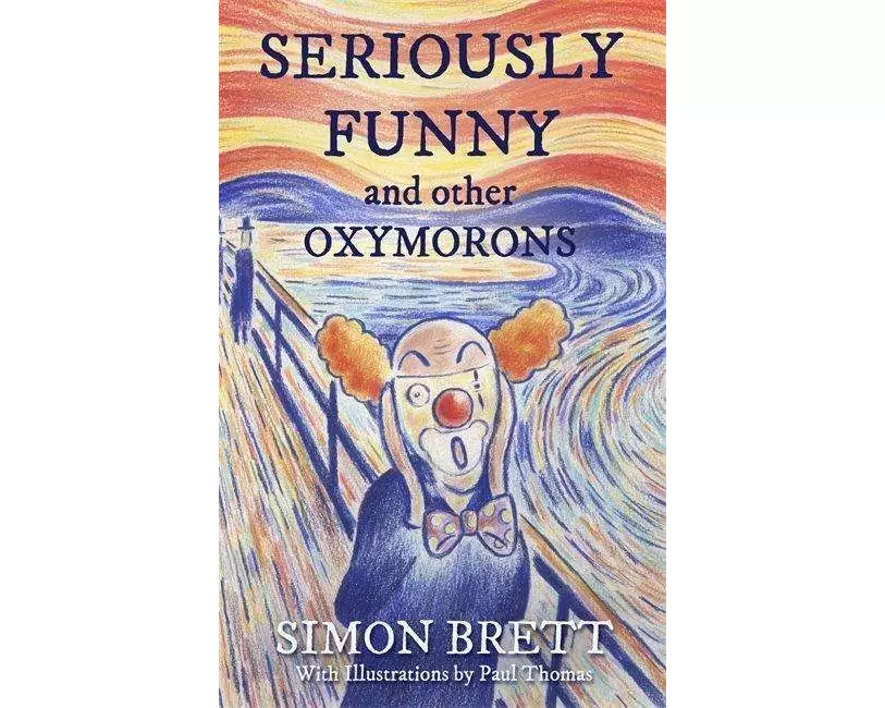 Seriously Funny, and Other Oxymorons