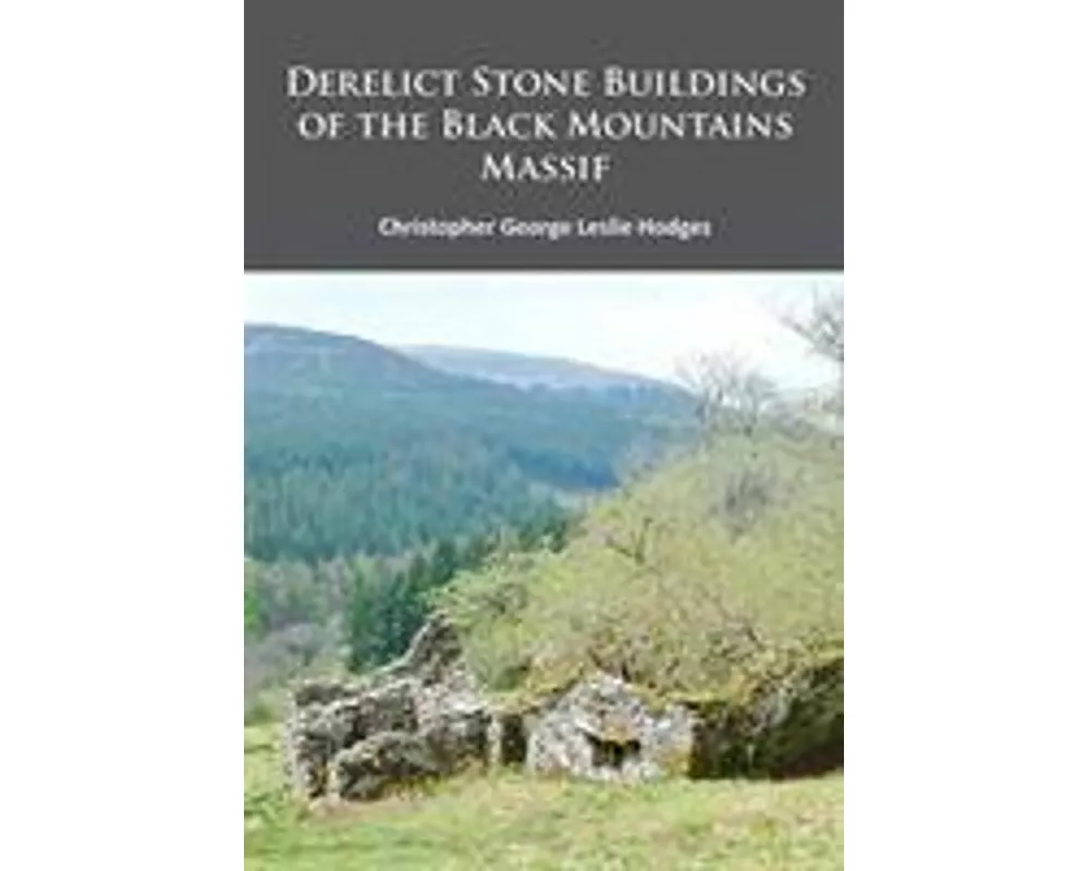 Derelict Stone Buildings of the Black Mountains Massif