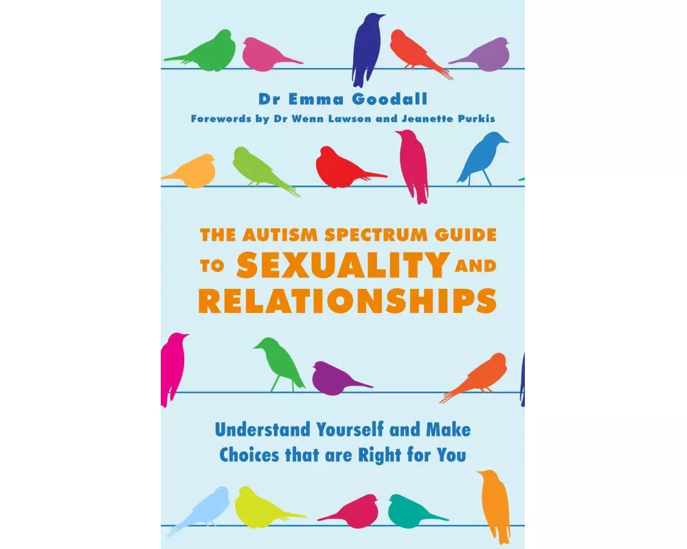 The Autism Spectrum Guide to Sexuality and Relationships