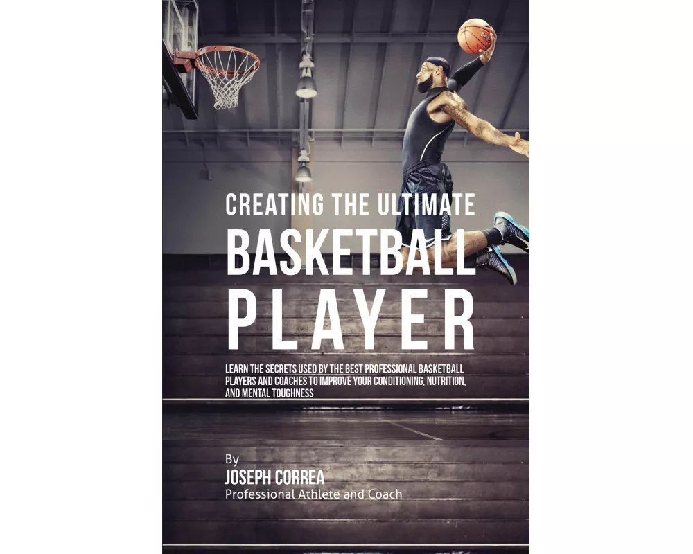 Creating the Ultimate Basketball Player