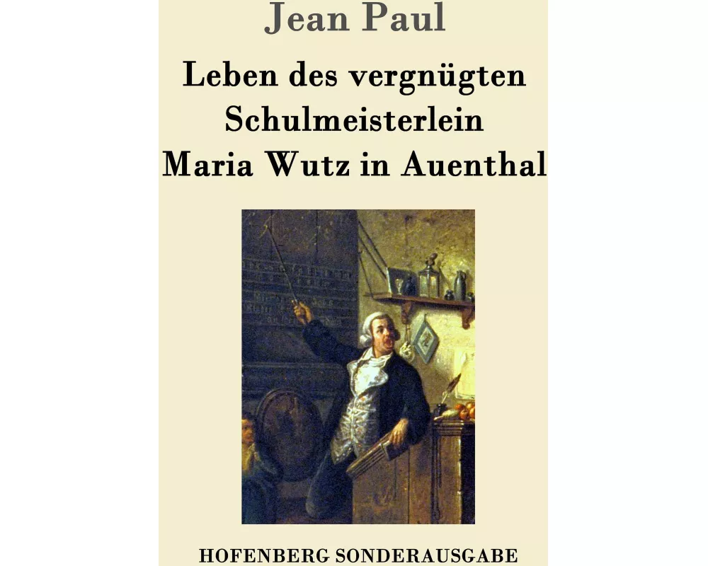 Leben des vergnügten Schulmeisterlein Maria Wutz in Auenthal