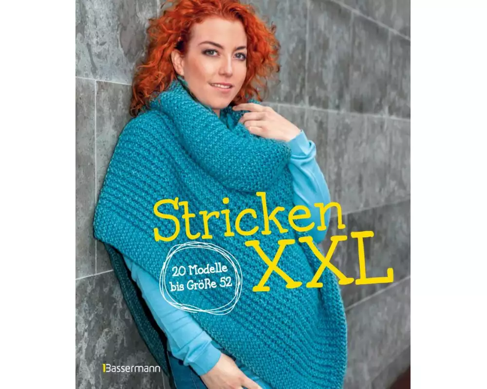 Stricken XXL: 20 Modelle bis Größe 52: Mit einfachen Schritt für Schritt Anleitungen Pullover, Capes und Strickjacken in Oversize und großen Größen stricken. Für Anfänger und Fortgeschrittene