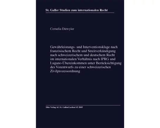 Gewährleistungs- und Interventionsklage nach französischem Recht und Streitverkündigung nach schweizerischem und deutschem Recht im internationalen Ve