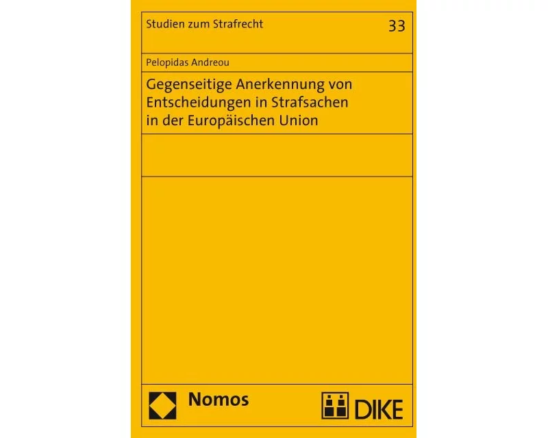 Gegenseitige Anerkennung von Entscheidungen in Strafsachen in der Europäischen Union