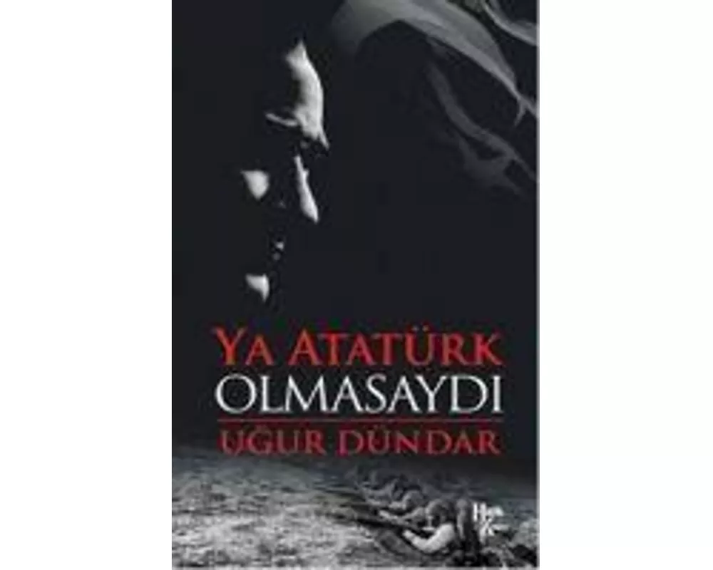 Ya Atatürk Olmasaydi